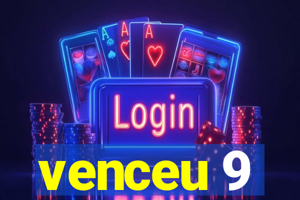 venceu 9